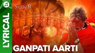 Ganpati Aarti Lyrical Song By Amitabh Bachchan | Sarkar 3