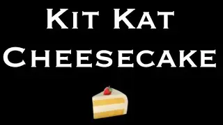 No Bake - Kit Kat Cheesecake (funny edit)