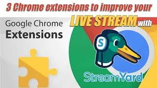 3 Chrome extensions to improve your LIVE STREAM with StreamYard!