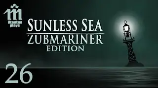 Let's Play Sunless Sea - 26 - Wrapping Up London