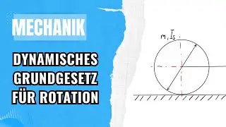 Dynamisches Grundgesetz | Translation und Rotation | Mechanik Kinetik