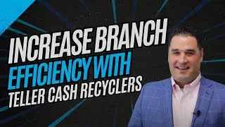 Increase Branch Efficiency with Teller Cash Recyclers | Smart Banking Investment for 2024