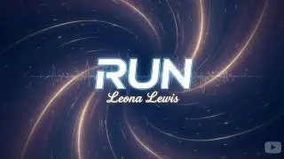 Leona Lewis - Run (Lyrics)