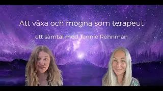 Att växa och mogna som terapeut, ett samtal med Jannie Rehnman