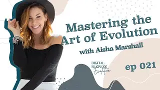 Ep 21: Mastering the Art of Evolution with Aisha Marshall