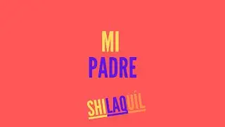 MI PADRE - RELATO DE AMOR PADRE E HIJO  - RELATOS ORIGINALES - SHILAQUIL OFICIAL