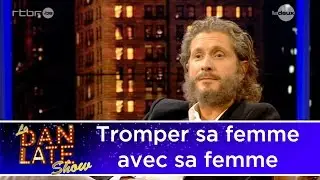 'Tromper sa femme avec sa femme' par Charlie Dupont (Dan Late Show)