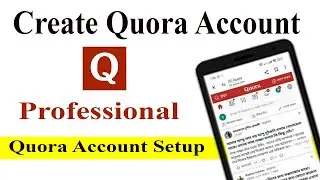 How To Create Professional Quora Account - Quora Account Setup - Create Quora Account