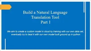 Build a Natural Language Translation tool | Part - 1