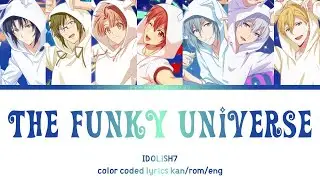 IDOLiSH7 - THE FUNKY UNIVERSE (color coded lyrics)