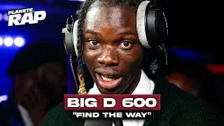 [EXCLU] Big D 600 - Find the Way #PlanèteRap