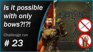 Can You Beat Gothic 3 Without Melee Or Shrines? - Bow Only Challenge Run - Part 23