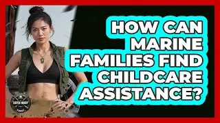How Can Marine Families Find Childcare Assistance?
