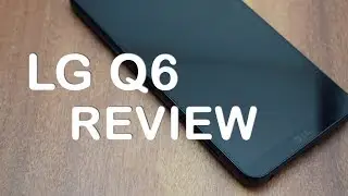 LG Q6 Review - Good Display, Nothing Else