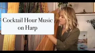 Top 10 Cocktail Hour Songs - Harp Wedding Music