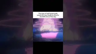 POV: Greek gods if you forgot to pray for the 67th time of the day #anime #relatable #fypシ゚viral
