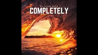Matthew Muir - Completely (Official Lyric Video)