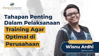 Tahapan Penting dalam Pelaksanaan Training Agar Optimal di Perusahaan | Wisnu Ardhi | ASKTHECOACH