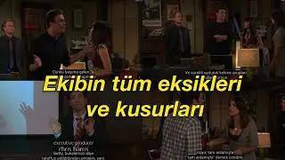 How i met your mother || Ekibin t&uuml;m eksikleri ve kusurları || Every gaps and bad habits of gang