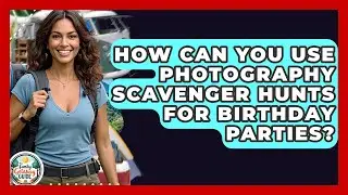 How Can You Use Photography Scavenger Hunts For Birthday Parties? - The Family Getaway Guide