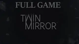 TWIN MIRROR FULL GAME Complete walkthrough gameplay - No commentary