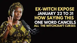 Ex Witch Expose January 22 To 31 Saying This One Word Breaks All Witchcraft Curses