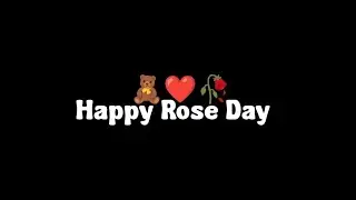 Happy Rose Day Black Screen Status🥀|Happy Rose Day Whatsapp Status🌹|Rose Day Song Status❤️