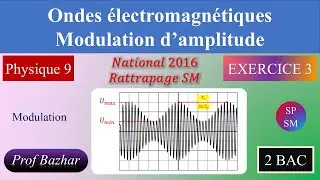 exercice 3 Ondes électromagnétiques - Modulation d'amplitude 2bac SP SM biof (national R 2016 SM)
