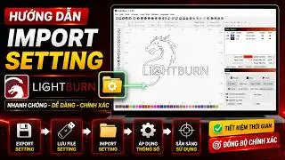 Hướng dẫn Import Setting Lightburn