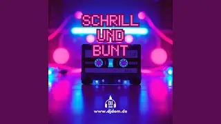 Schrill und Bunt (80s Pop Edit)