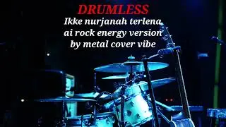 IKKE NURJANAH TERLENA | ROCK VERSION BY METAL COVER VIBE - DRUMLESS 
