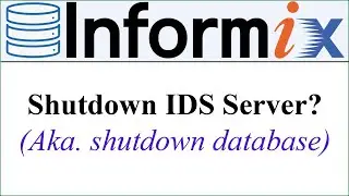 INFORMIX DATABASE || How to shutdown IDS Server (aka. shutdown database)? (Voiceless)