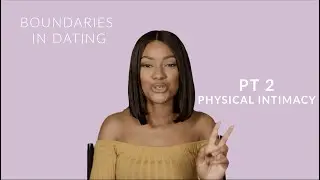 BOUNDARIES IN DATING | PT 2  PHYSICAL INTIMACY- HOW FAR IS TOO FAR?