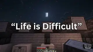 Life is difficult...