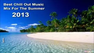 Best Chill Out Music Mix for Summer of 2013