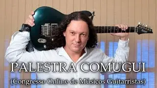 Palestra para o Comugui - Congresso Online de Músicos Guitarristas