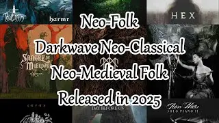 2025 Neo-Folk, Darkwave Neo-Classical & Neo-Medieval Music Albums