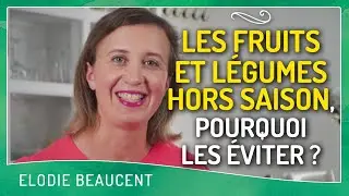Les fruits et légumes HORS SAISON, pourquoi les ÉVITER ?