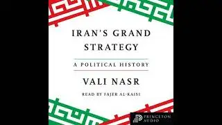 Iran's Grand Strategy: A Political History - Vali Nasr