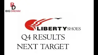 LIBERTY SHOES Q4 RESULTS || NEXT TARGETS
