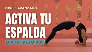 Yoga para la ESPALDA | Extensiones Nivel Avanzado | 30 min &ndash; D&iacute;a 19 Reto de Yoga PIA