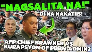 AFP CHIEF BRAWNER PUMALAG NA VS KURAPSYON OF PBBM ADMIN? HALA KA! THE END IS NEAR OF BEYBEYEM? 