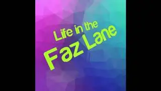 Life in the Faz Lane intro