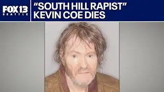 'South Hill Rapist' Kevin Coe dies | FOX 13 Seattle