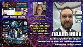 Saving Lives with Data: Najum Khan on Real-Time Analytics in the NHS