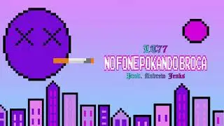 LT77 - No Fone Pokando Broca (Prod. Andrew Jenks)