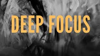 Deep Focus - Music For Studying, Concentration to Work.