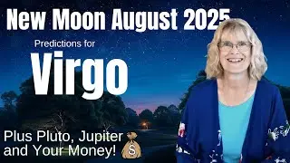Virgo: A new beginning &ndash; New Moon in Virgo, August 22, 2025