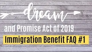 HR 6 (2019 Dream & Promise Act) Eligibility & Benefits