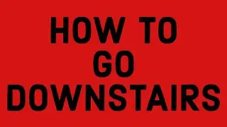 How to go downstairs